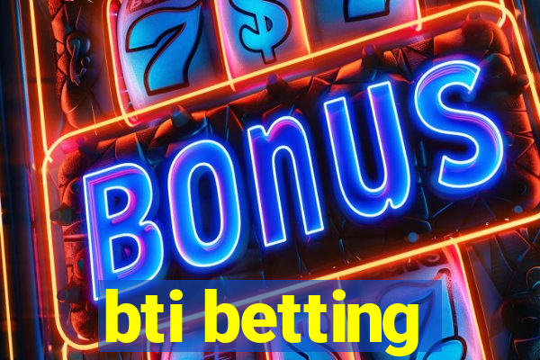 bti betting